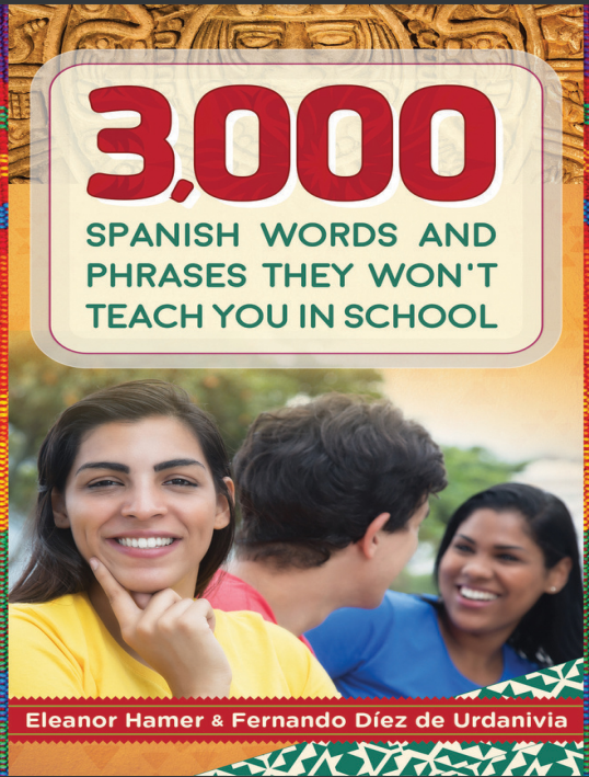 3,000 Spanish Words and Phrases They Won’t Teach You in School