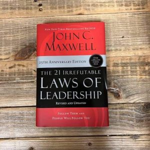 The 21 Irrefutable laws of leadership